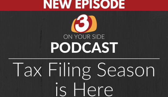 3 On Your Side Podcast: Tax filing season is here | 3 On Your Side